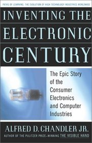 Inventing the Electronic Century: The Epic Story of the Consumer Electronics and Computer Science Industries