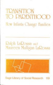 Transition to Parenthood: How Infants Change Families (SAGE Library of Social Research)