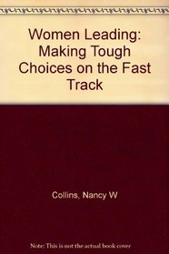 Women Leading: Making Tough Choices on the Fast Track