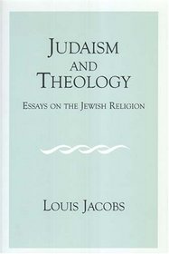 Judaism And Theology: Essays On The Jewish Religion