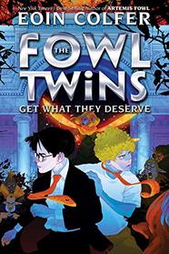 The Fowl Twins Get What They Deserve (A Fowl Twins Novel, Book 3) (Artemis Fowl)