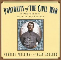 Portraits Of The Civil War : In Photographs, Diaries, and Letters