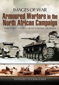 ARMOURED WARFARE IN THE NORTH AFRICAN CAMPAIGN (Images of War)