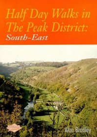 Half-day Walks in the Peak District: South-east