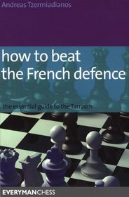 How to Beat the French Defence: The essential guide to the Tarrasch