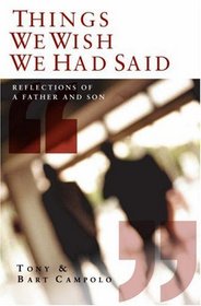 Things We Wish We Had Said: Reflections of a Father and Son