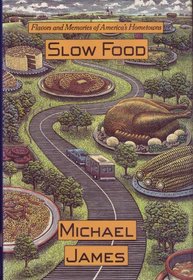 Slow Food: Flavors and Memories of America's Hometowns