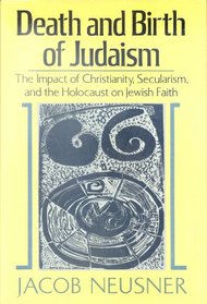 Death and birth of Judaism: The impact of Christianity, secularism, and the Holocaust on Jewish faith