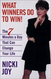 What Winners Do To Win: The 7 Minutes a Day That Can Change Your Life