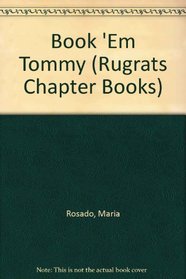 Book 'Em Tommy (Rugrats Chapter Books)