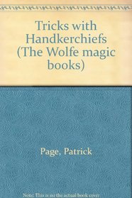 Tricks with Handkerchiefs (The Wolfe Magic Books)