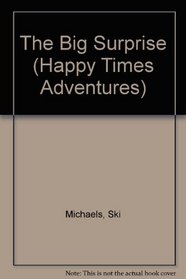 The Big Surprise (Happy Times Adventures)