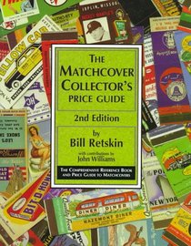 The Matchcover Collector's Price Guide: The Comprehensive Reference Book and Price Guide to Matchcovers