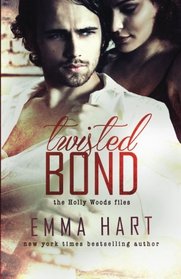 Twisted Bond (Holly Woods Files, #1) (Volume 1)