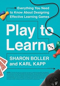 Play to Learn: Everything You Need to Know About Designing Effective Learning Games