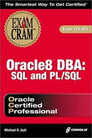 Oracle8 DBA: SQL and PL/SQL Exam Cram (Exam: 1Z0-001)