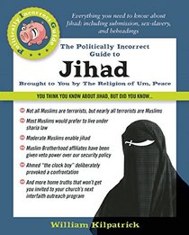 The Politically Incorrect Guide to Jihad (The Politically Incorrect Guides)