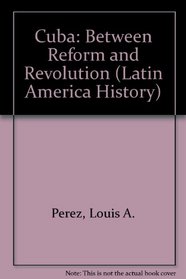Cuba: Between Reform and Revolution (Latin American Histories Series)