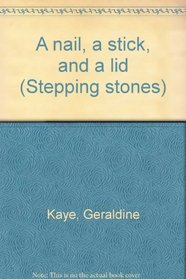 A nail, a stick, and a lid (Stepping stones)