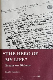 The Hero of My Life: Essays on Dickens