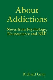 About Addictions: Notes from Psychology, Neuroscience and NLP