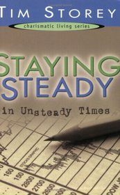 Staying Steady in Unsteady Times (Charismatic Living Series)