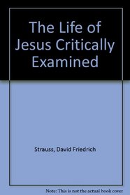 The Life of Jesus : Critically Examined