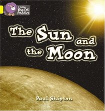 The Sun and the Moon: Yellow/Band 3 (Collins Big Cat Phonics)