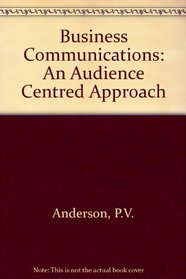 Business Communication: An Audience-Centered Approach