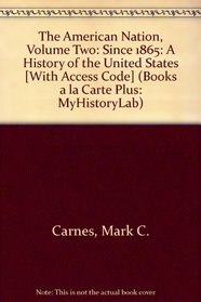 The American Nation: A History of the United States since 1865, Volume II, Books a la Carte Plus MyHistoryLab (13th Edition)