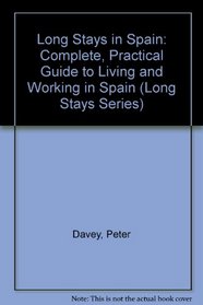 Long Stays in Spain: Complete, Practical Guide to Living and Working in Spain (Long Stays Series)