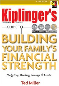 Kiplinger's Personal Finance Guide to Building Your Family's Financial Strength: Budgeting, Banking, Savings & Credit