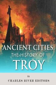 Ancient Cities: The History of Troy