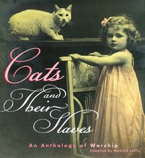 Cats and Their Slaves: An Anthology of Worship