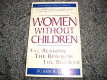 Women Without Children: The Reasons, the Rewards, the Regrets