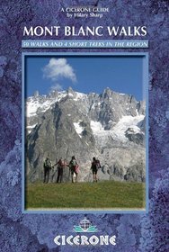 Mont Blanc Walks: 50 best walks and 4 short treks (Mountain Walking)