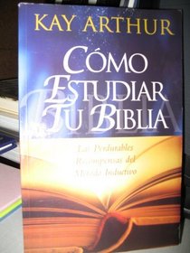 COMO ESTUDIAR TU BIBLIA: LAS PERDURABLES RECOMPENSAS DEL METODO INDUCTIVO