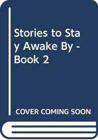 Stories to Stay Awake By - Book 2