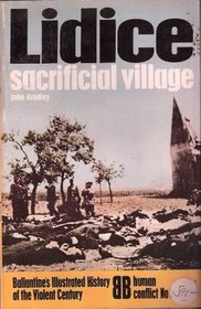 Lidice: sacrificial village (Ballantine's illustrated history of the violent century. Human conflict no. 2)