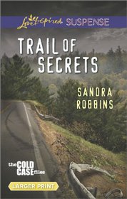 Trail of Secrets (Cold Case Files, Bk 3) (Love Inspired Suspense, No 389) (Larger Print)