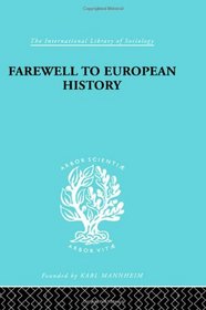 Farewell European Hist  Ils 95 (International Library of Sociology)