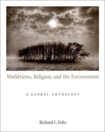 Worldviews, Religion, and the Environment: A Global Anthology