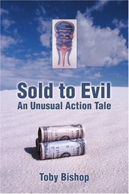 Sold to Evil: An Unusual Action Tale