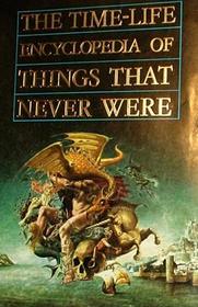 Encyclopedia of Things That Never Were