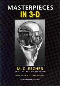 Masterpieces in 3-d - M. C. Escher and the Art of Illusion (Hardcover)