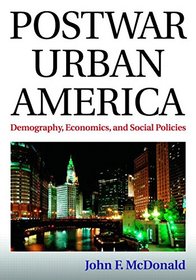 Postwar Urban America: Demography, Economics, and Social Policies