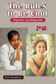 The Rules to Be Cool: Etiquette and Netiquette (Teen Issues)