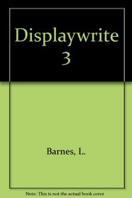 Displaywrite 3: Productive Writing, Editing, and Word Processing