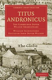 Titus Andronicus: The Cambridge Dover Wilson Shakespeare (Cambridge Library Collection - Literary  Studies)