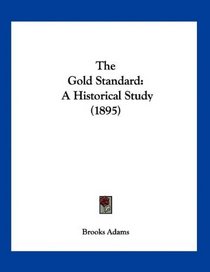 The Gold Standard: A Historical Study (1895)